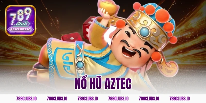 Trải nghiệm siêu phẩm nổ hũ Aztec tại 789CLUB đỉnh cao!