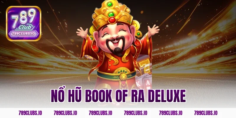 Quay nổ hũ Book Of Ra Deluxe 789CLUB hốt tiền nhà cái uy