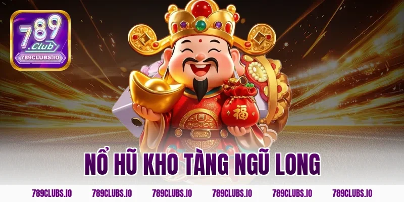 Khám phá nổ hũ kho tàng ngũ long 789CLUB giải Jackpot to!