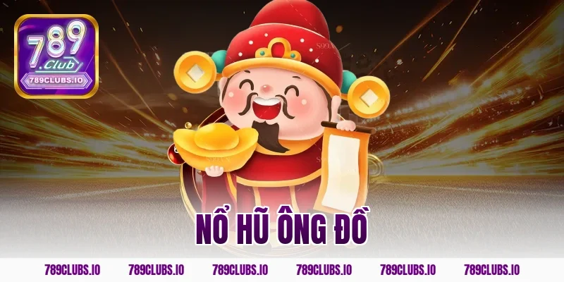 Thử vận may với tựa game nổ hũ ông đồ 789CLUB dễ trúng to