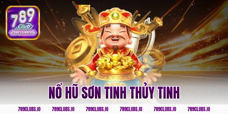 Quay game nổ hũ sơn tinh thủy tinh 789CLUB siêu kịch tính